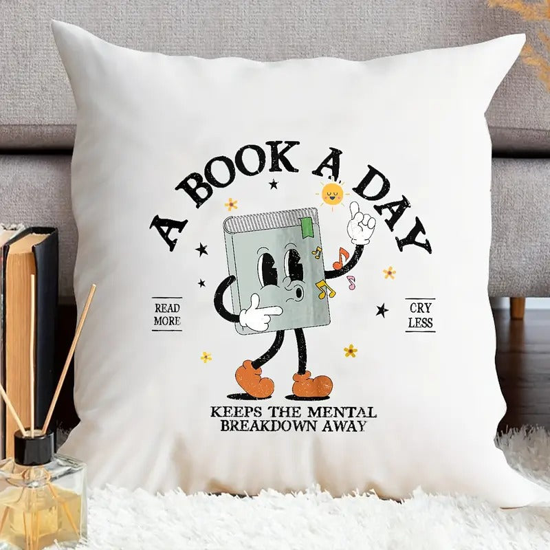 A Book A Day Keeps The Mental Breakdown Away Throw Pillow Cover