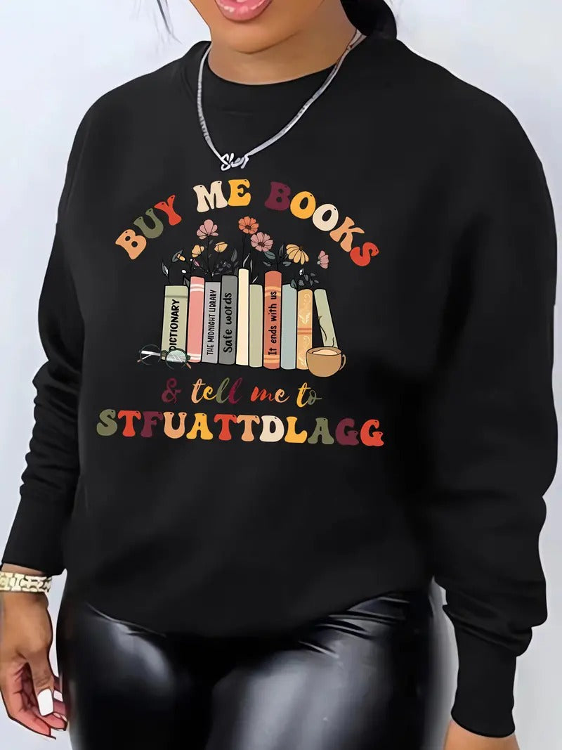 Buy Me Books And Tell Me To STFUATTDLAGG, Casual Long Sleeve Crew Neck Sweatshirt