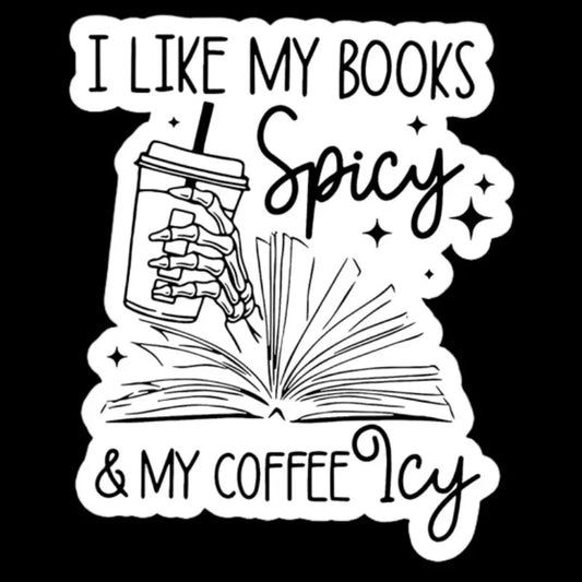 "I Like My Books Spicy, And My Coffee Icy" Vinyl Decal Sticker